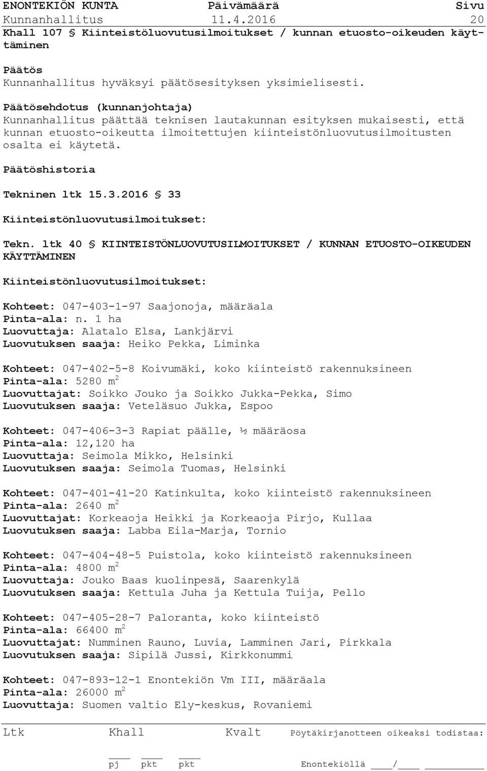 historia Tekninen ltk 15.3.2016 33 Kiinteistönluovutusilmoitukset: Tekn.