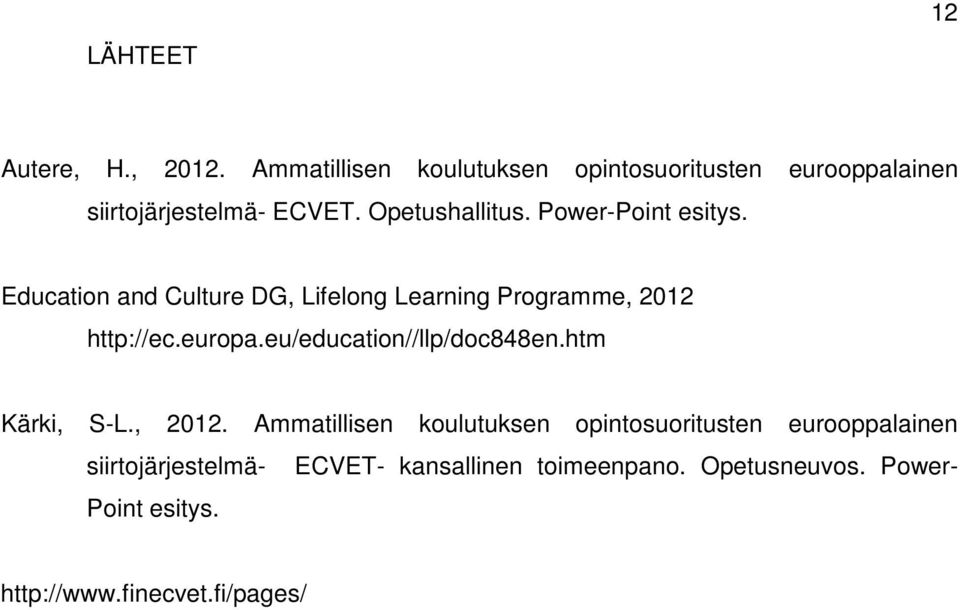 eu/education//llp/doc848en.htm Kärki, S-L., 2012.
