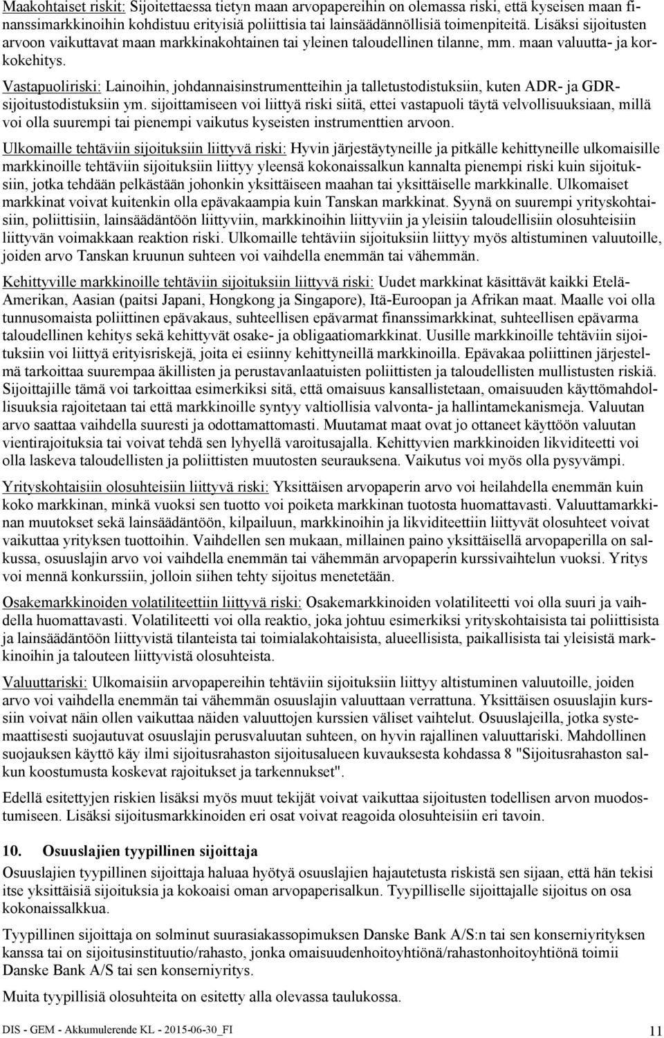 Vastapuoliriski: Lainoihin, johdannaisinstrumentteihin ja talletustodistuksiin, kuten ADR- ja GDRsijoitustodistuksiin ym.