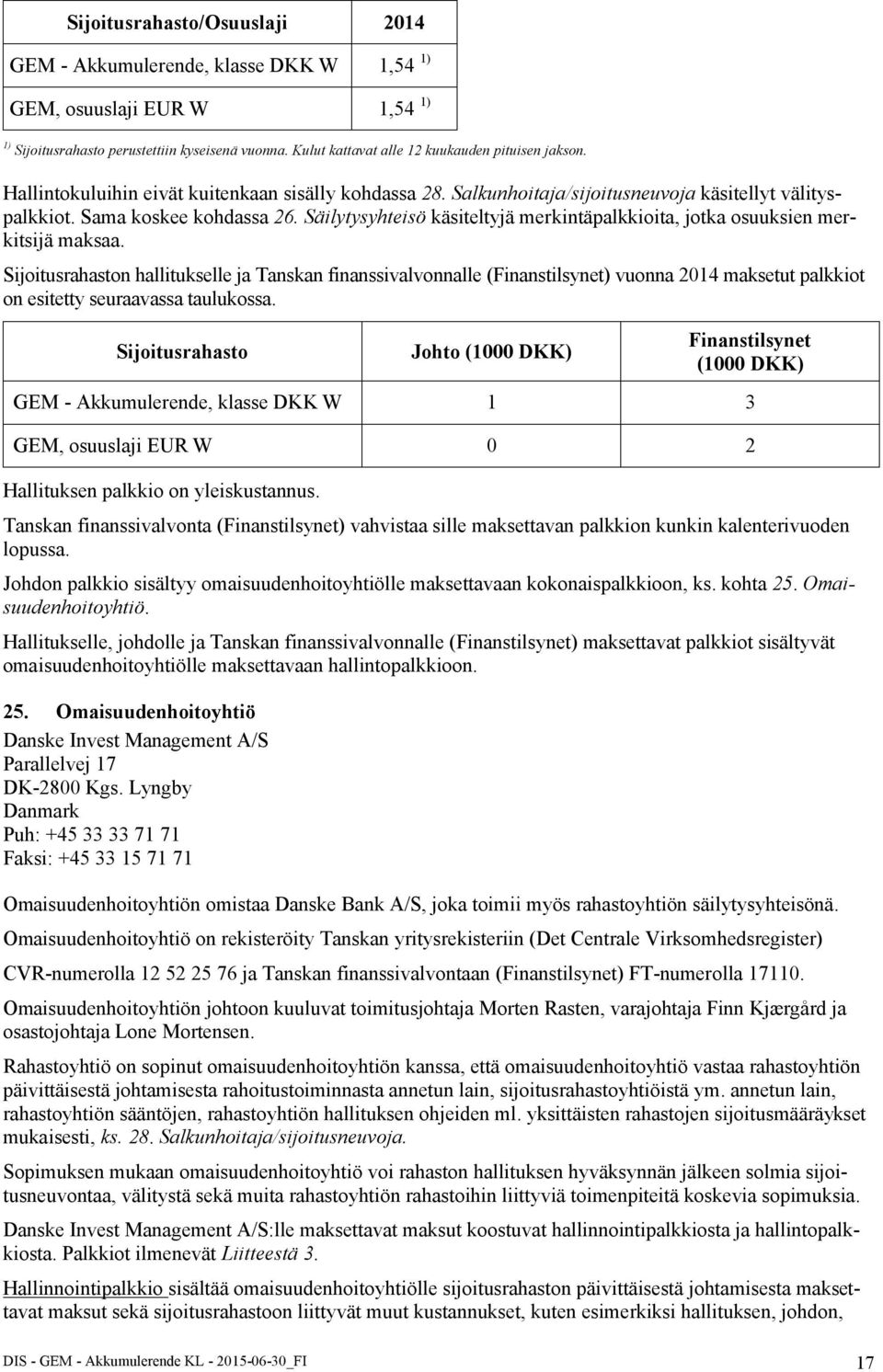 Säilytysyhteisö käsiteltyjä merkintäpalkkioita, jotka osuuksien merkitsijä maksaa.