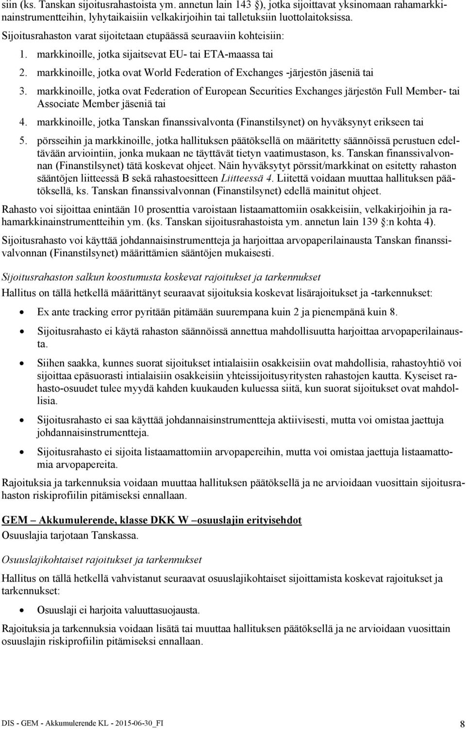 markkinoille, jotka ovat World Federation of Exchanges -järjestön jäseniä tai 3.