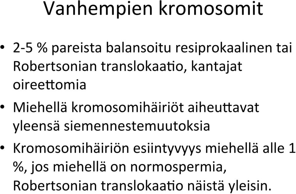 aiheu0avat yleensä siemennestemuutoksia Kromosomihäiriön esiintyvyys