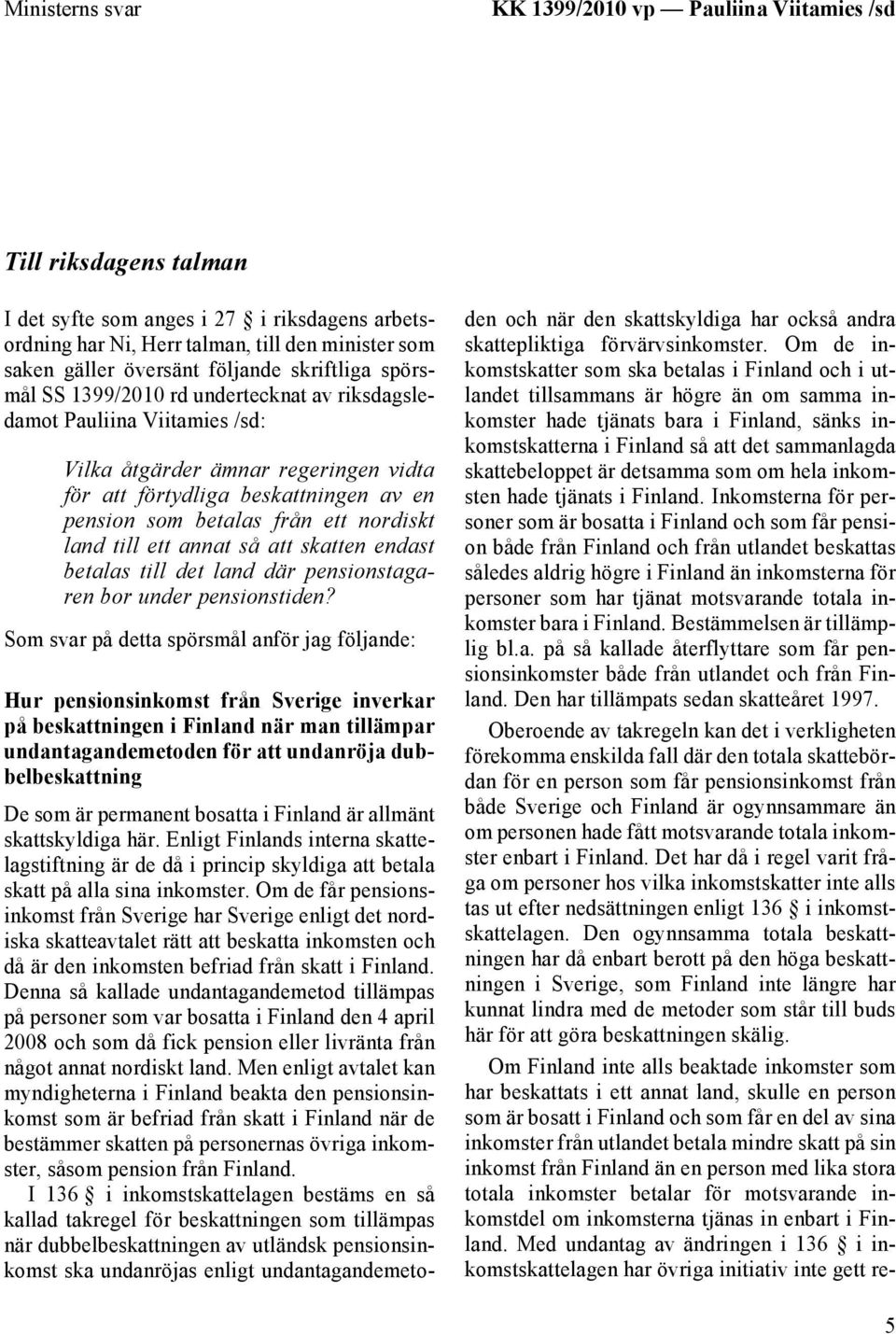 från ett nordiskt land till ett annat så att skatten endast betalas till det land där pensionstagaren bor under pensionstiden?