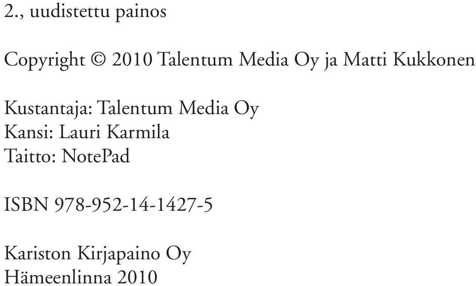 Media Oy Kansi: Lauri Karmila Taitto: NotePad ISBN
