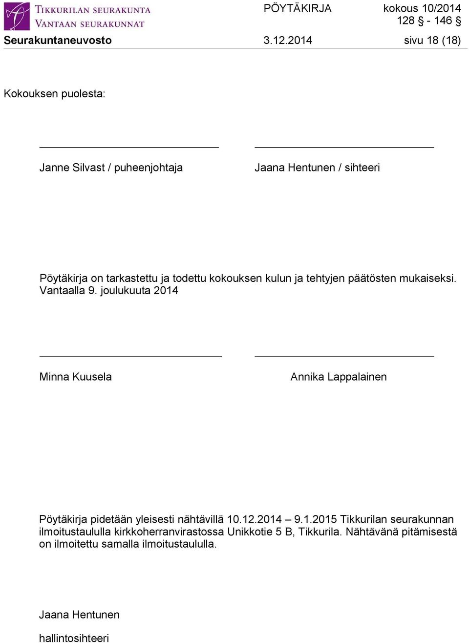 todettu kokouksen kulun ja tehtyjen päätösten mukaiseksi. Vantaalla 9.