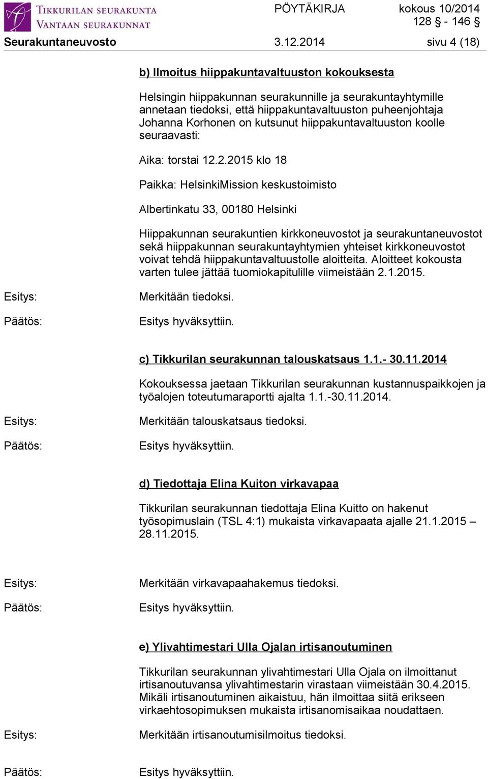 on kutsunut hiippakuntavaltuuston koolle seuraavasti: Aika: torstai 12.