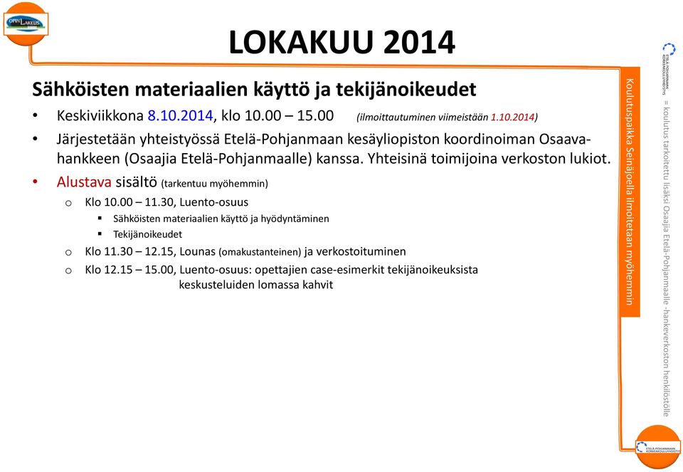 Yhteisinä timijina verkstn lukit. Kl 10.00.30, Luent suus Sähköisten materiaalien käyttö ja hyödyntäminen Tekijänikeudet Kl.30 12.