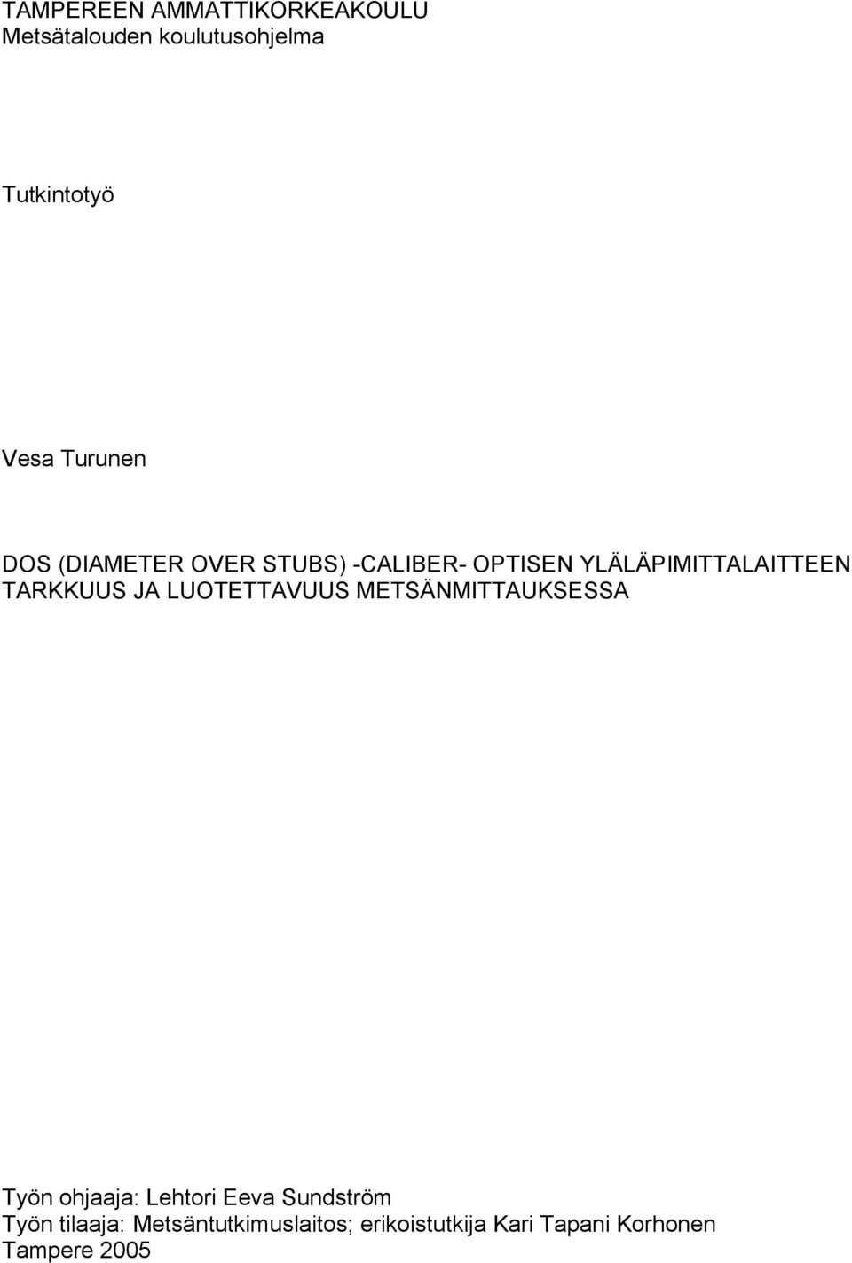TARKKUUS JA LUOTETTAVUUS METSÄNMITTAUKSESSA Työn ohjaaja: Lehtori Eeva