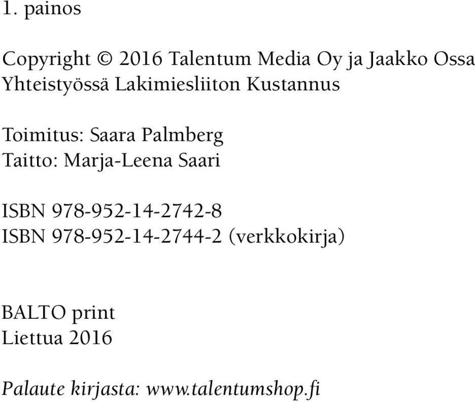 Taitto: Marja-Leena Saari ISBN 978-952-14-2742-8 ISBN