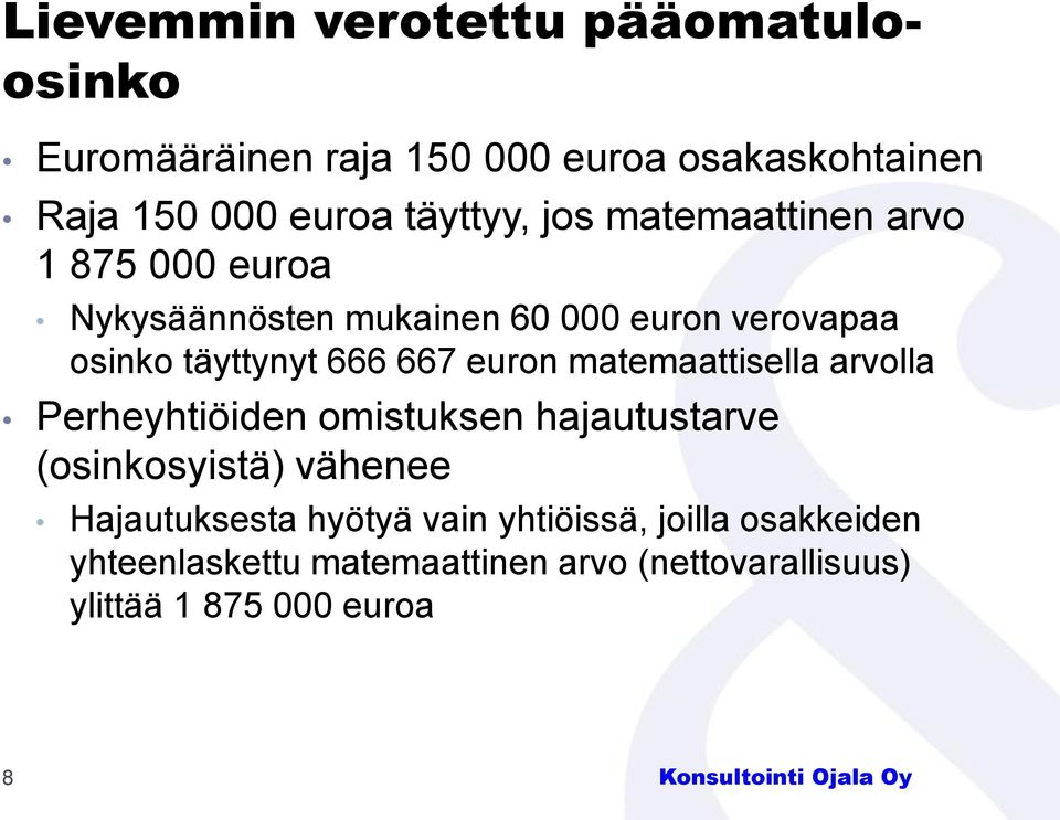 666 667 euron matemaattisella arvolla Perheyhtiöiden omistuksen hajautustarve (osinkosyistä) vähenee
