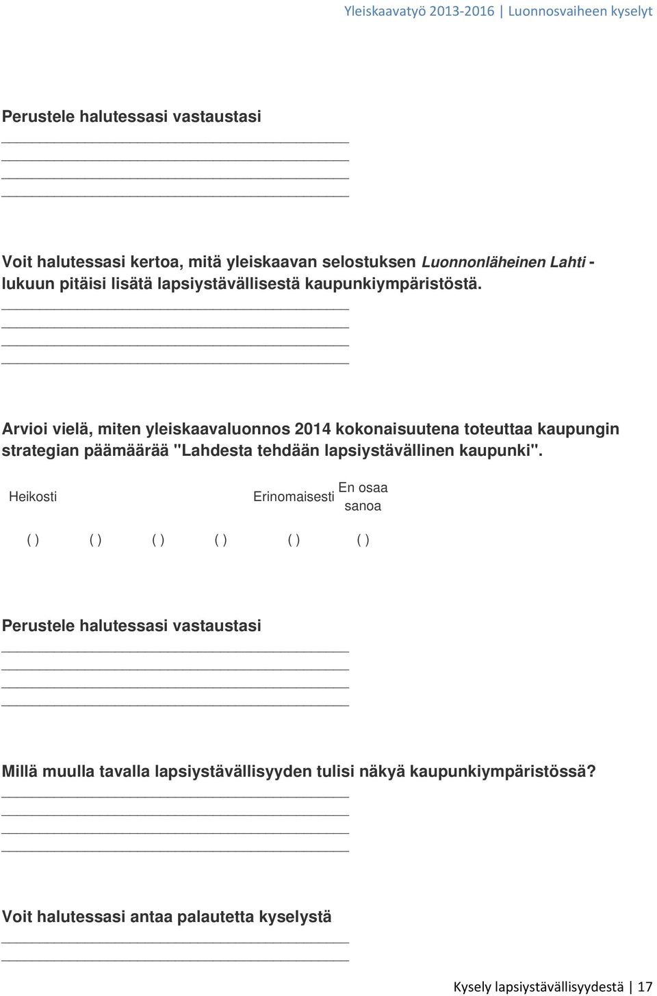 Arvioi vielä, miten yleiskaavaluonnos 14 kokonaisuutena toteuttaa kaupungin strategian päämäärää "Lahdesta tehdään