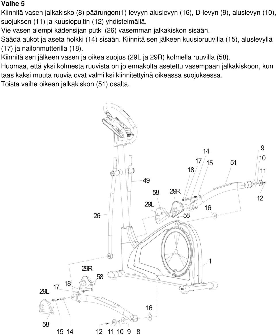 Kiinnitä sen jälkeen kuusioruuvilla (15), aluslevyllä (17) ja nailonmutterilla (18). Kiinnitä sen jälkeen vasen ja oikea suojus (29L ja 29R) kolmella ruuvilla ().