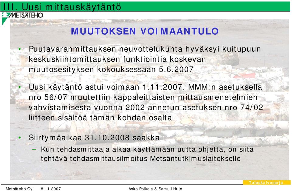 Uusi käytäntö astui voimaan 1.11.2007.