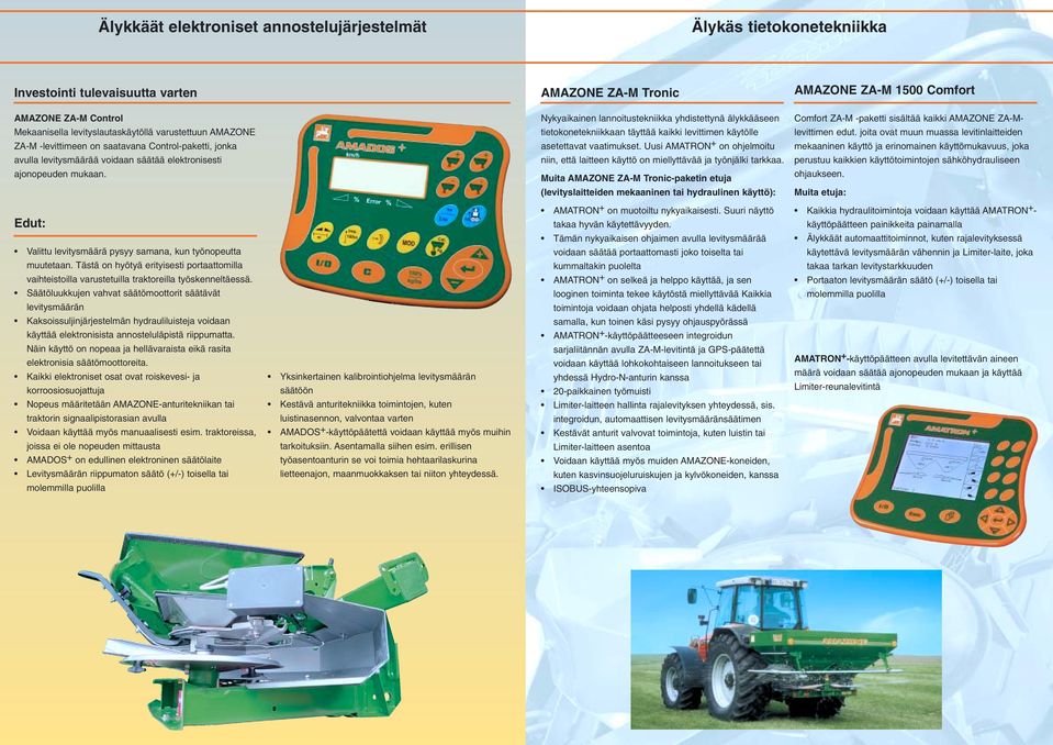 käytölle levittimen edut. joita ovat muun muassa levitinlaitteiden ZA-M -levittimeen on saatavana Control-paketti, jonka asetettavat vaatimukset.