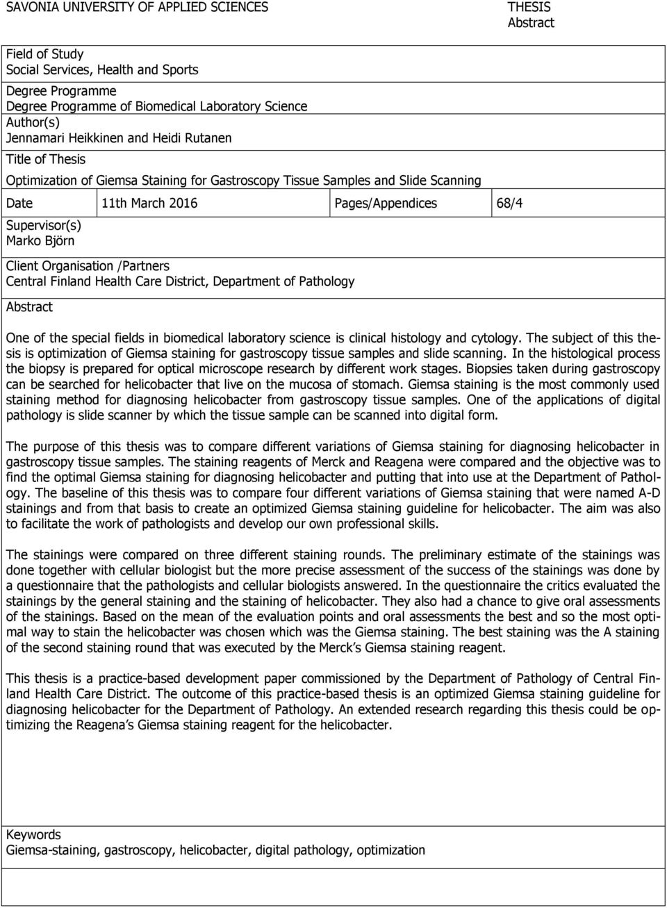 Client Organisation /Partners Central Finland Health Care District, Department of Pathology Abstract One of the special fields in biomedical laboratory science is clinical histology and cytology.