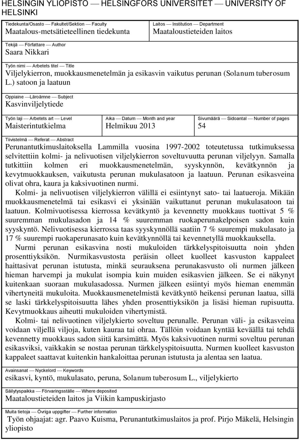 ) satoon ja laatuun Oppiaine Läroämne Subject Kasvinviljelytiede Työn laji Arbetets art Level Maisterintutkielma Aika Datum Month and year Helmikuu 2013 Sivumäärä Sidoantal Number of pages 54