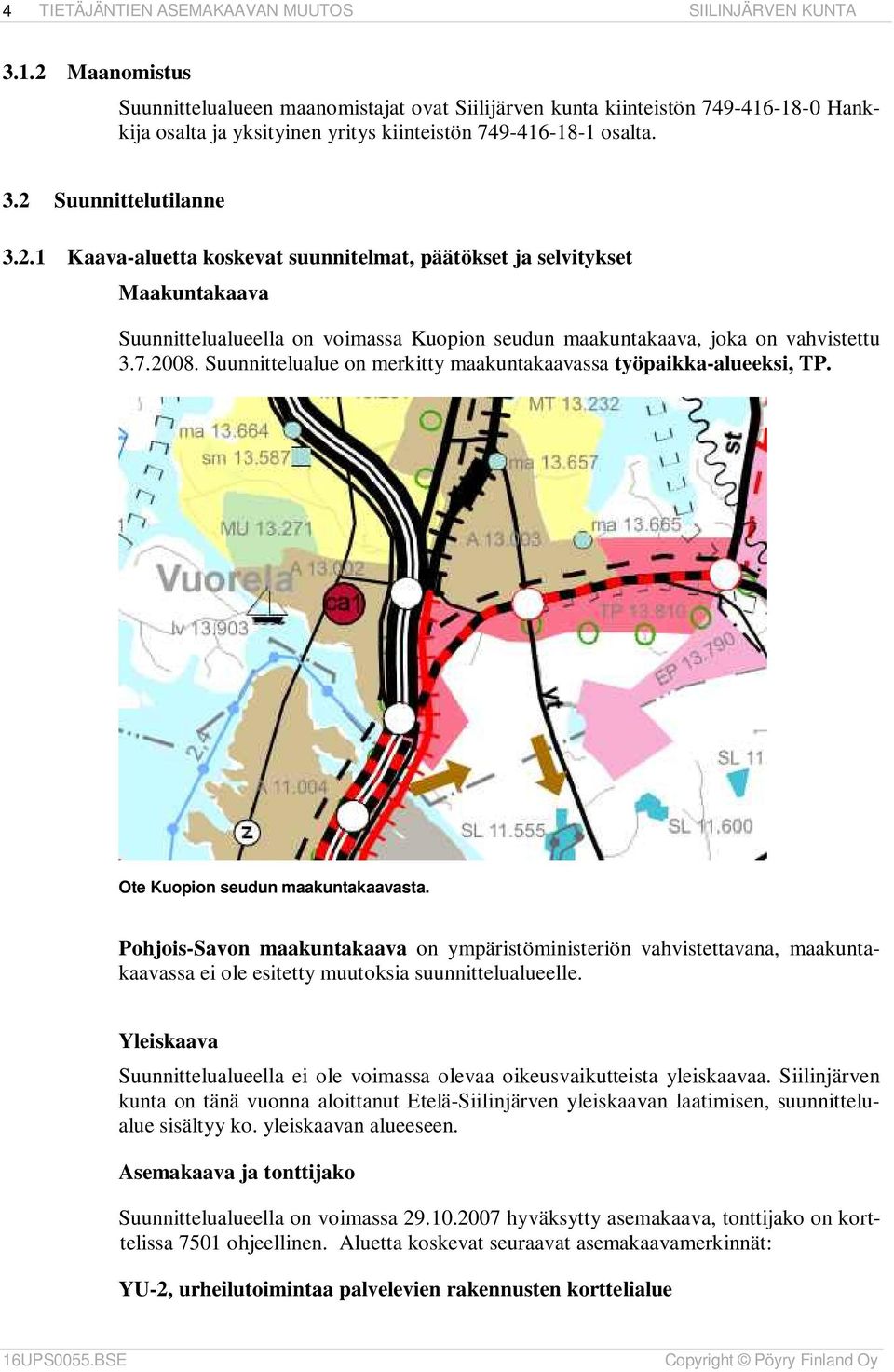 Suunnittelualue on merkitty maakuntakaavassa työpaikka-alueeksi, TP. Ote Kuopion seudun maakuntakaavasta.