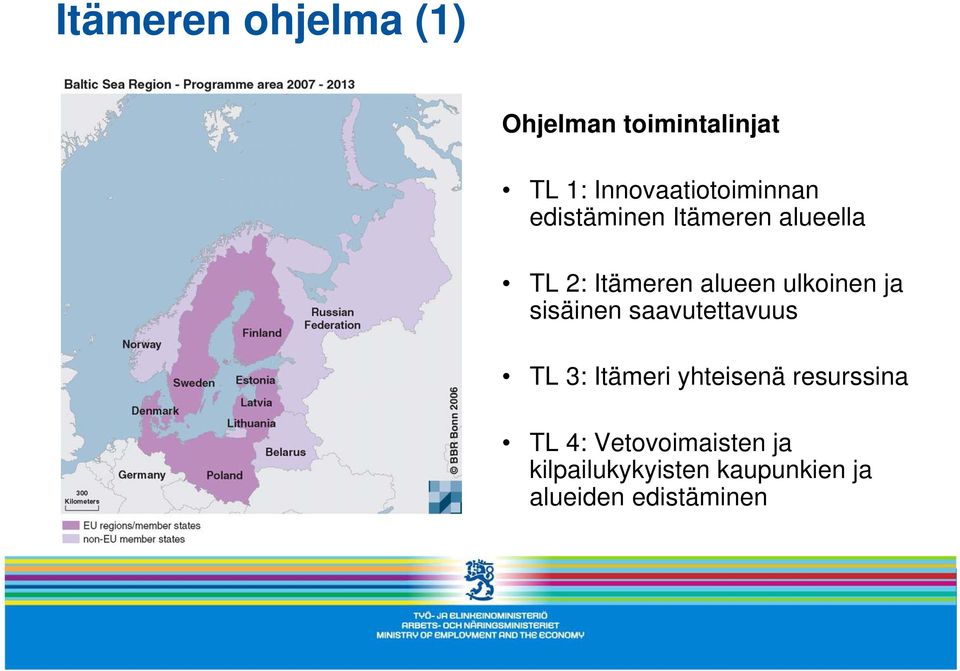 alueen ulkoinen ja sisäinen saavutettavuus TL 3: Itämeri yhteisenä