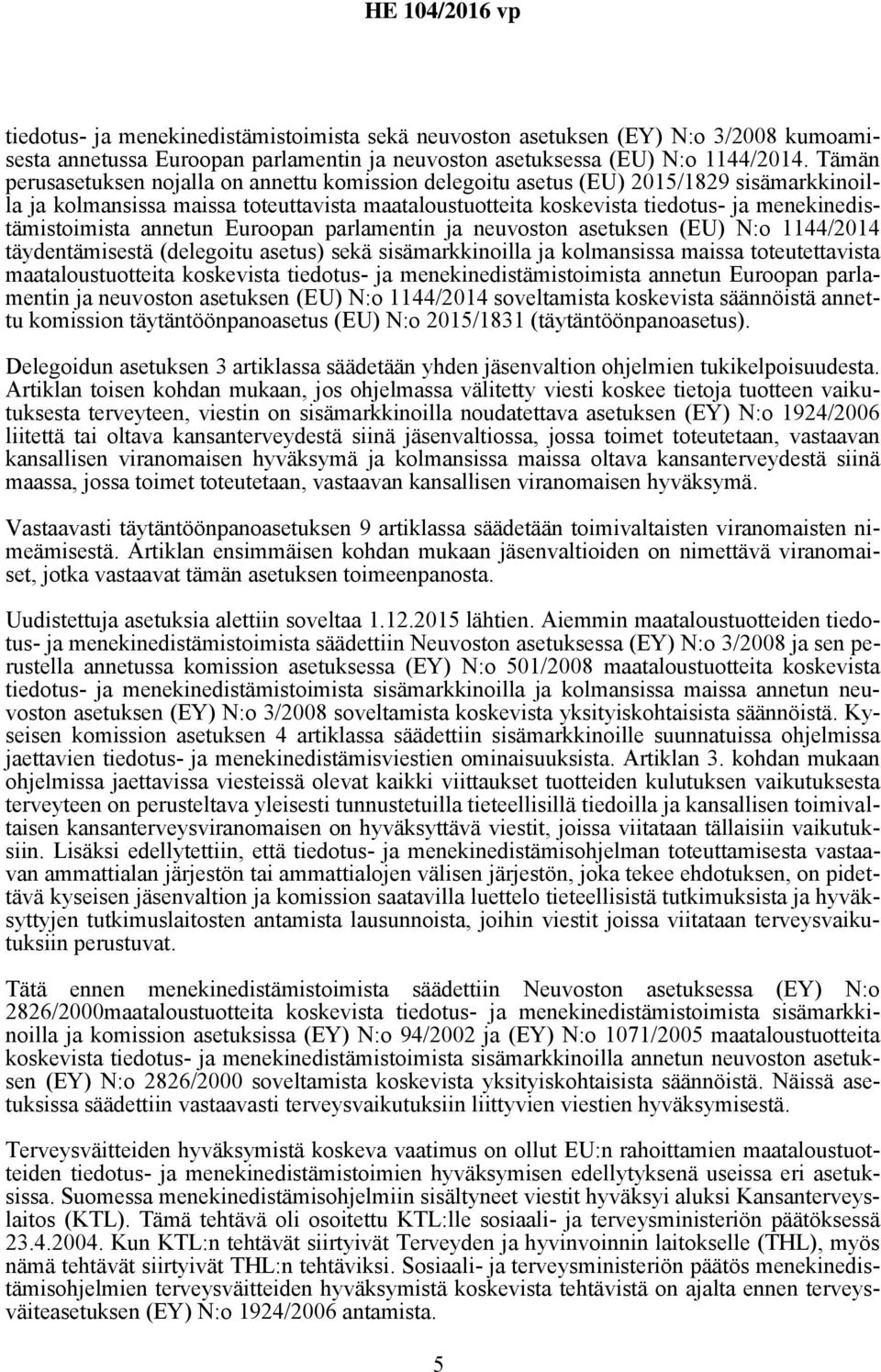 menekinedistämistoimista annetun Euroopan parlamentin ja neuvoston asetuksen (EU) N:o 1144/2014 täydentämisestä (delegoitu asetus) sekä sisämarkkinoilla ja kolmansissa maissa toteutettavista