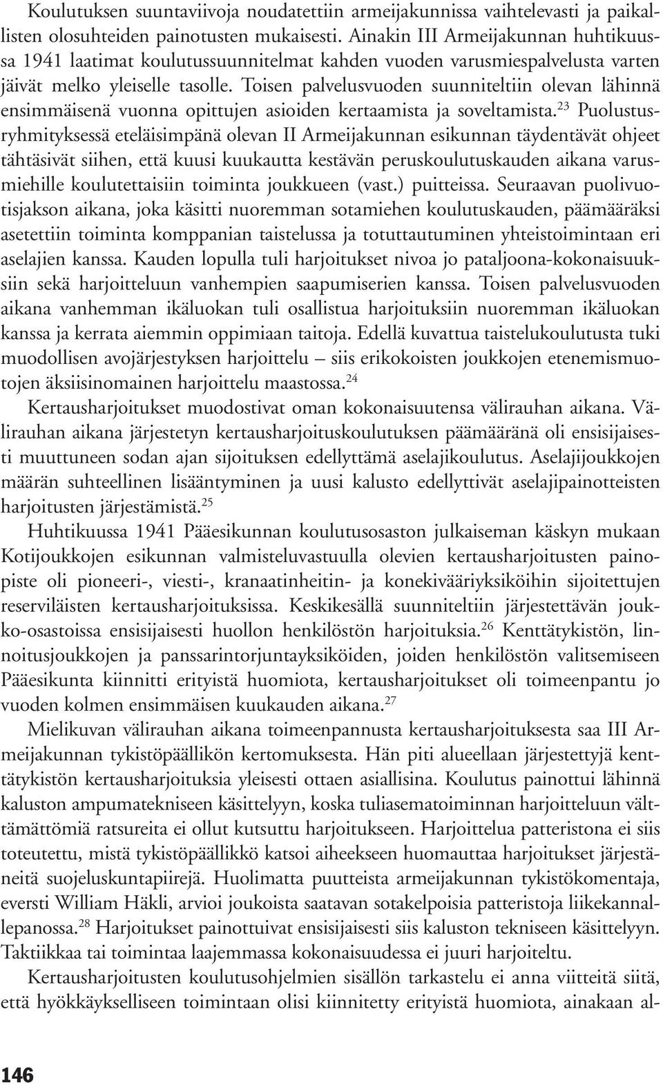 Toisen palvelusvuoden suunniteltiin olevan lähinnä ensimmäisenä vuonna opittujen asioiden kertaamista ja soveltamista.