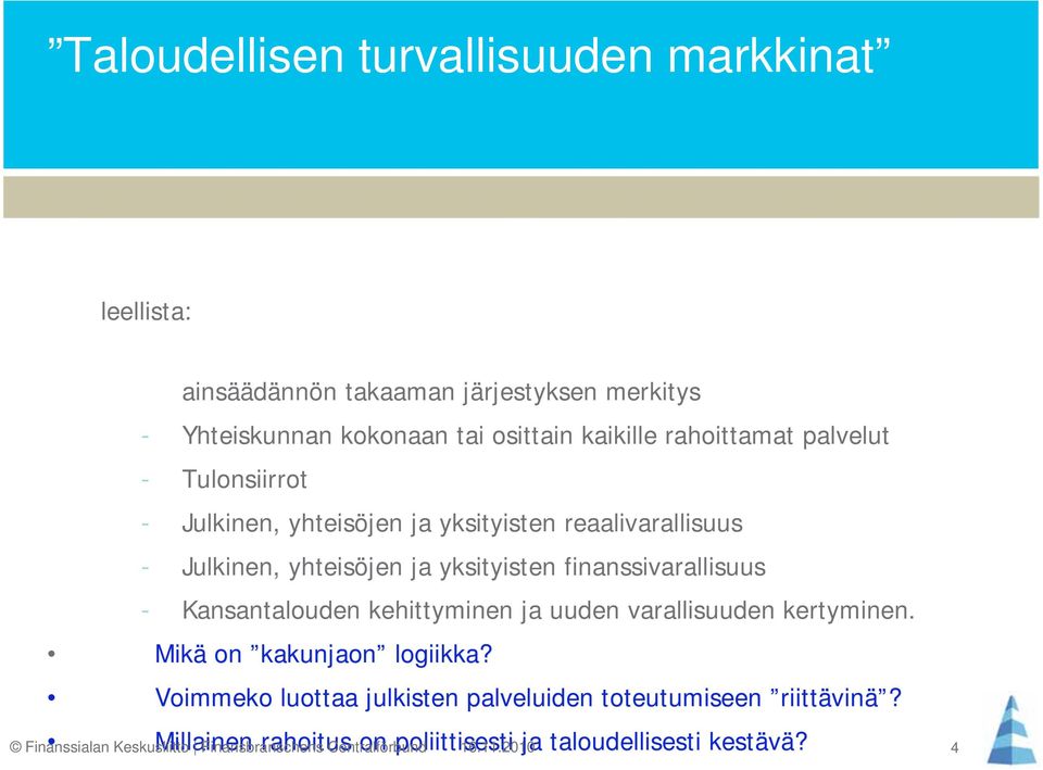 finanssivarallisuus - Kansantalouden kehittyminen ja uuden varallisuuden kertyminen. Mikä on kakunjaon logiikka?