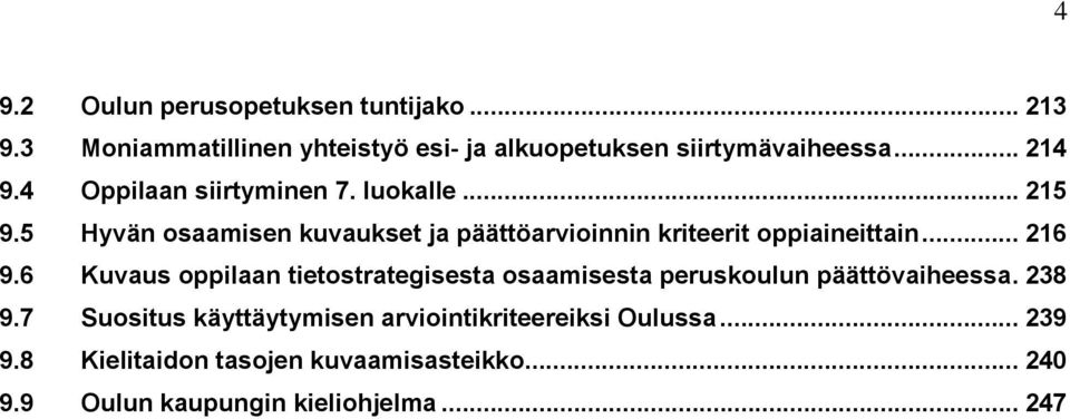 5 Hyvän osaamisen kuvaukset ja päättöarvioinnin kriteerit oppiaineittain... 216 9.