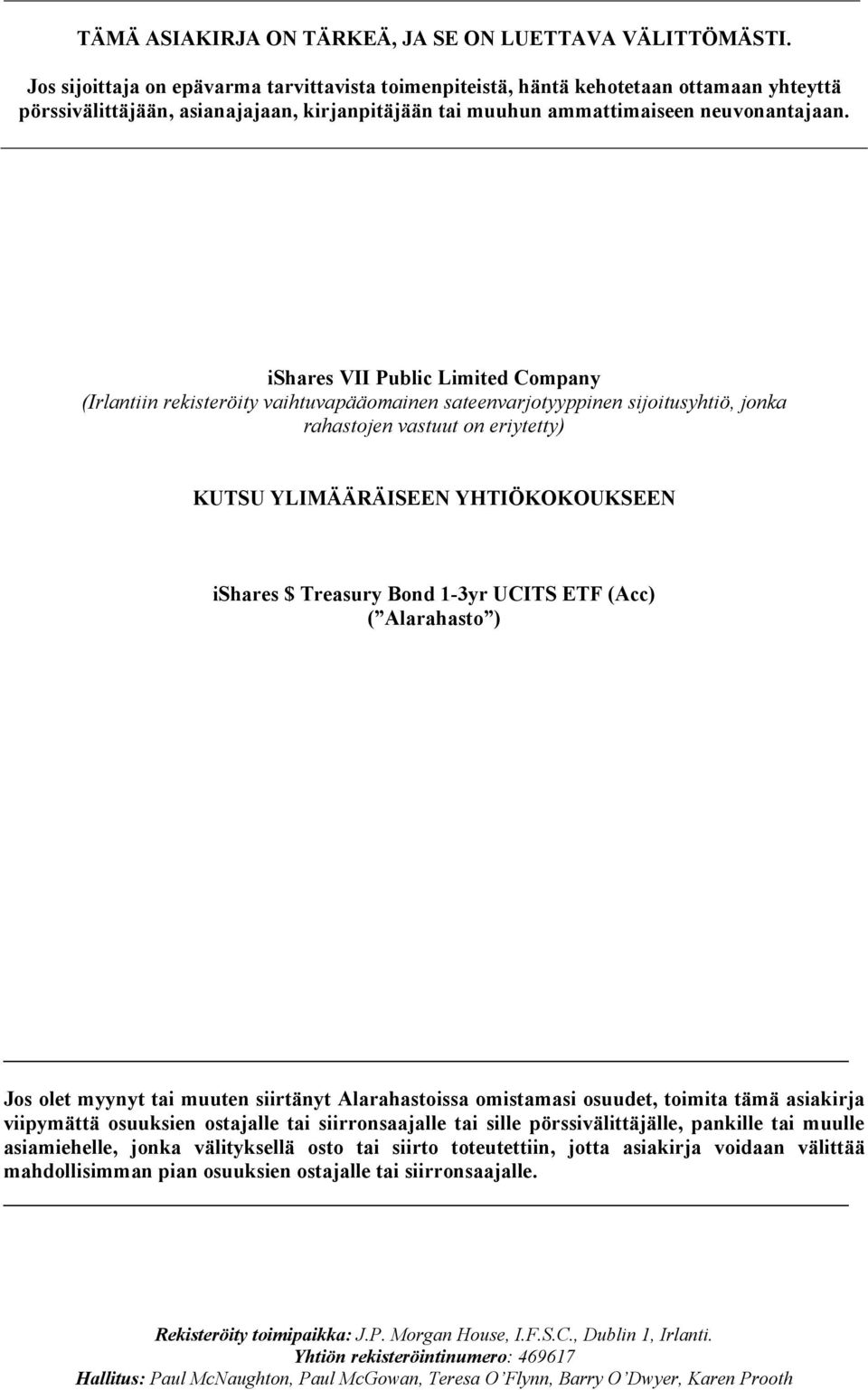 ishares VII Public Limited Company (Irlantiin rekisteröity vaihtuvapääomainen sateenvarjotyyppinen sijoitusyhtiö, jonka rahastojen vastuut on eriytetty) KUTSU YLIMÄÄRÄISEEN YHTIÖKOKOUKSEEN ishares $