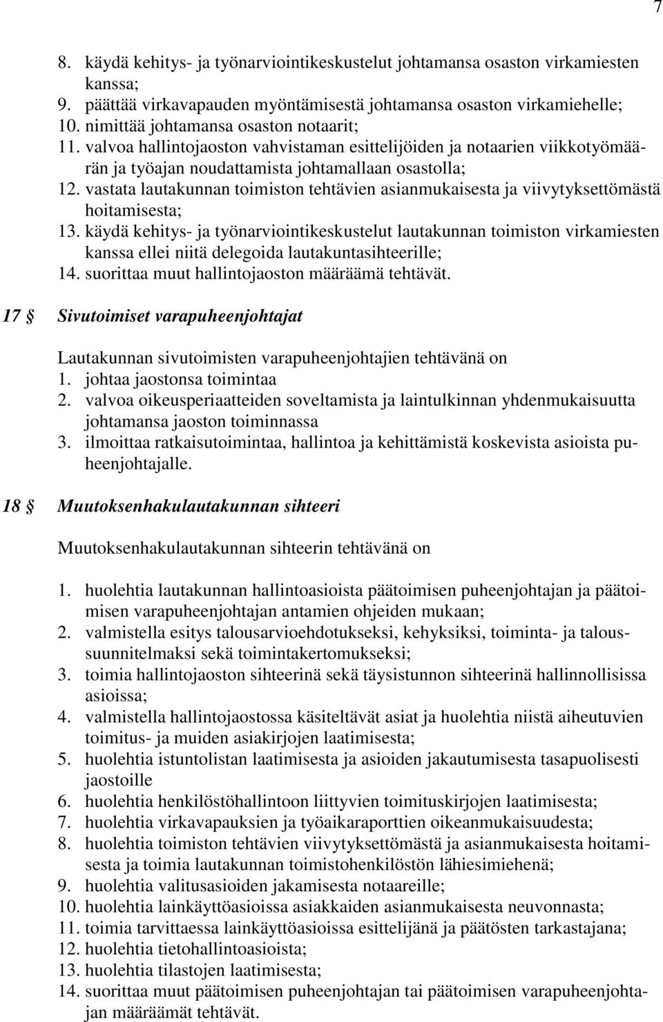 vastata lautakunnan toimiston tehtävien asianmukaisesta ja viivytyksettömästä hoitamisesta; 13.