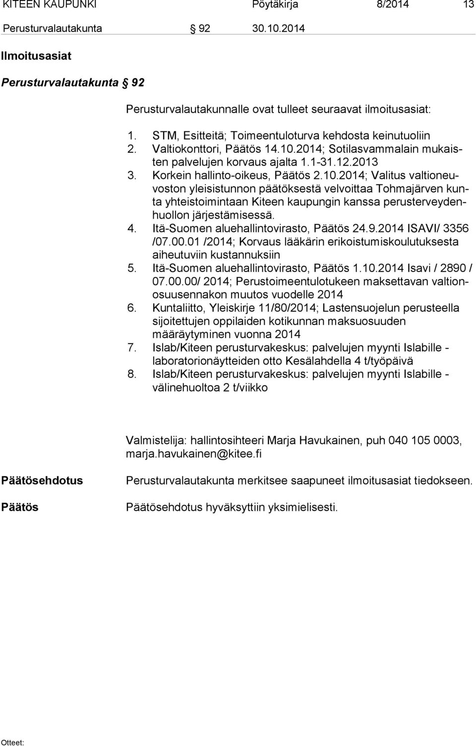 2014; Sotilasvammalain mu kaisten palvelujen korvaus ajalta 1.1-31.12.2013 3. Korkein hallinto-oikeus, 2.10.