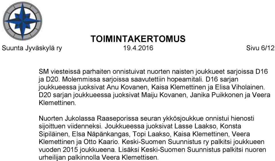 Nuorten Jukolassa Raaseporissa seuran ykkösjoukkue onnistui hienosti sijoittuen viidenneksi.