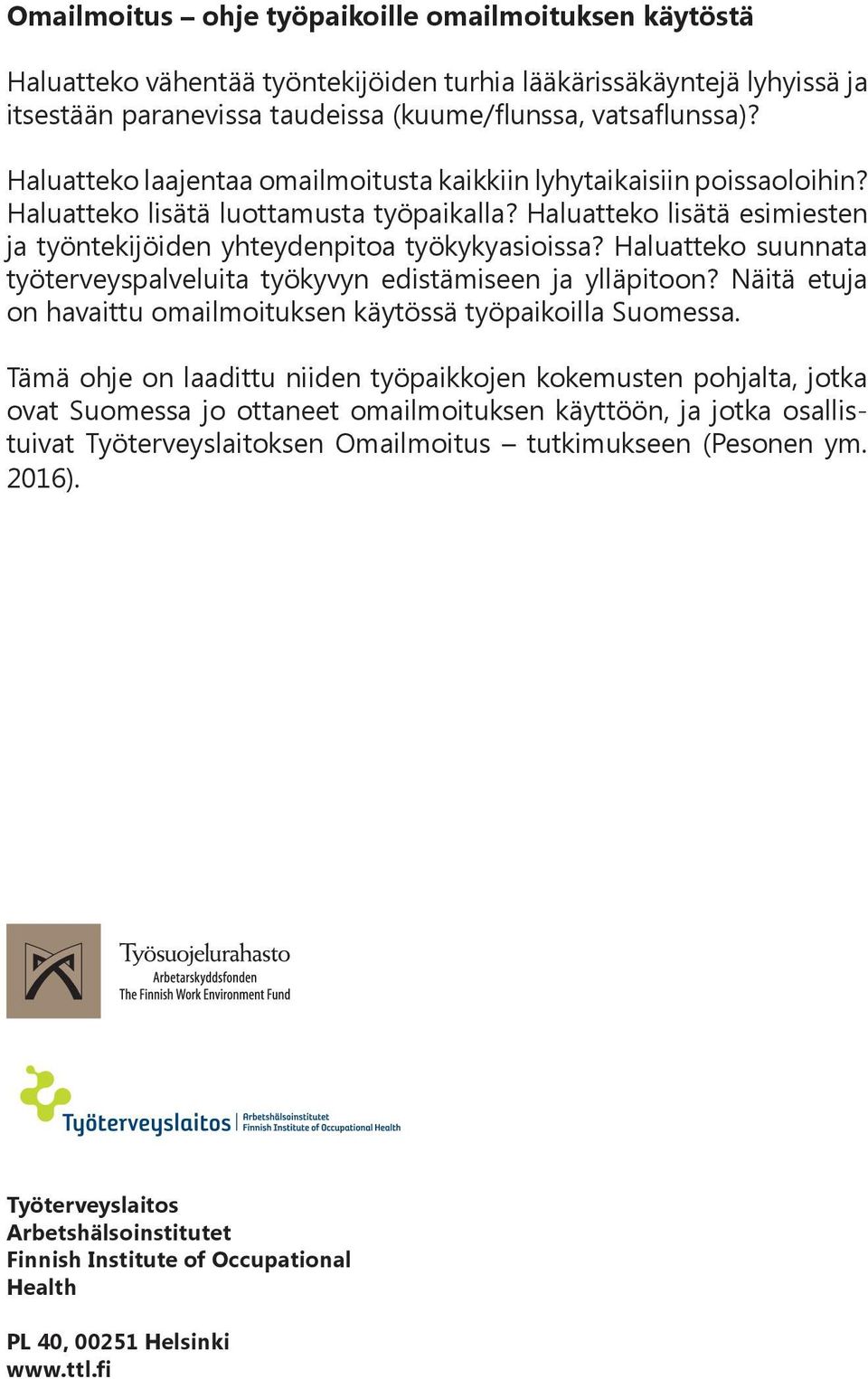 Haluatteko suunnata työterveyspalveluita työkyvyn edistämiseen ja ylläpitoon? Näitä etuja on havaittu omailmoituksen käytössä työpaikoilla Suomessa.