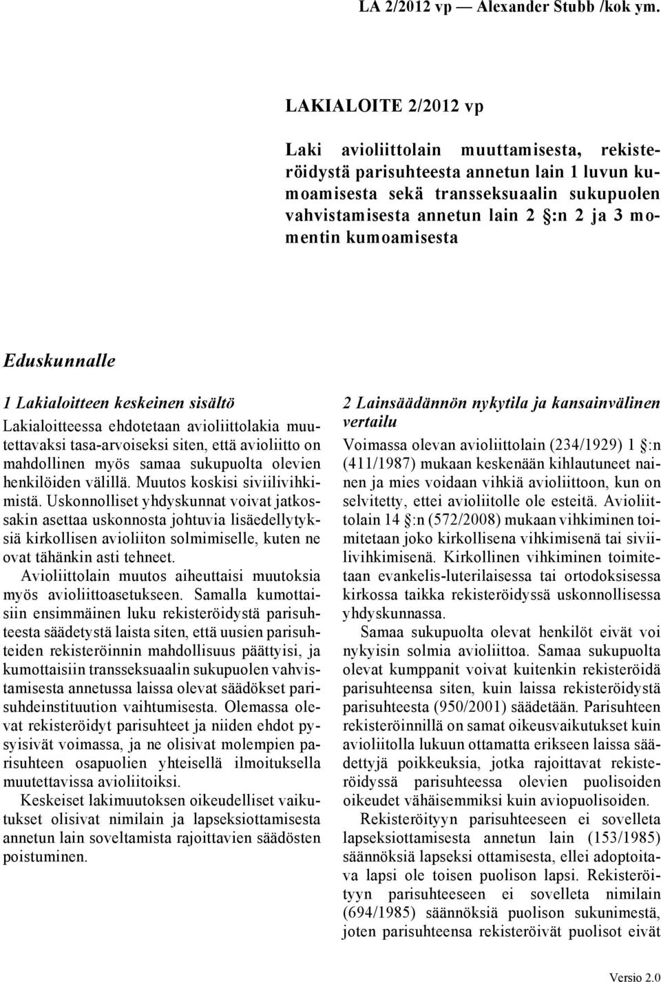 sukupuolta olevien henkilöiden välillä. Muutos koskisi siviilivihkimistä.