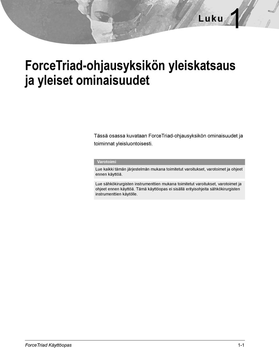 Varotoimi Lue kaikki tämän järjestelmän mukana toimitetut varoitukset, varotoimet ja ohjeet ennen käyttöä.