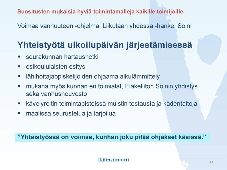 alkulämmittely mukana myös kunnan eri toimialat, Eläkeliiton Soinin yhdistys sekä vanhusneuvosto kävelyreitin