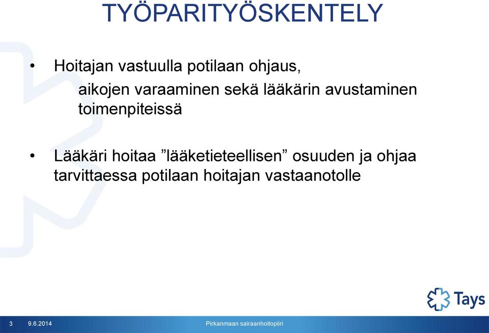 toimenpiteissä Lääkäri hoitaa lääketieteellisen