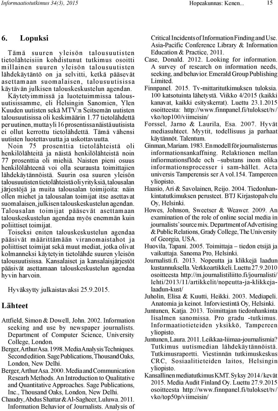 talousuutisissa käytävän julkisen talouskeskustelun agendan.