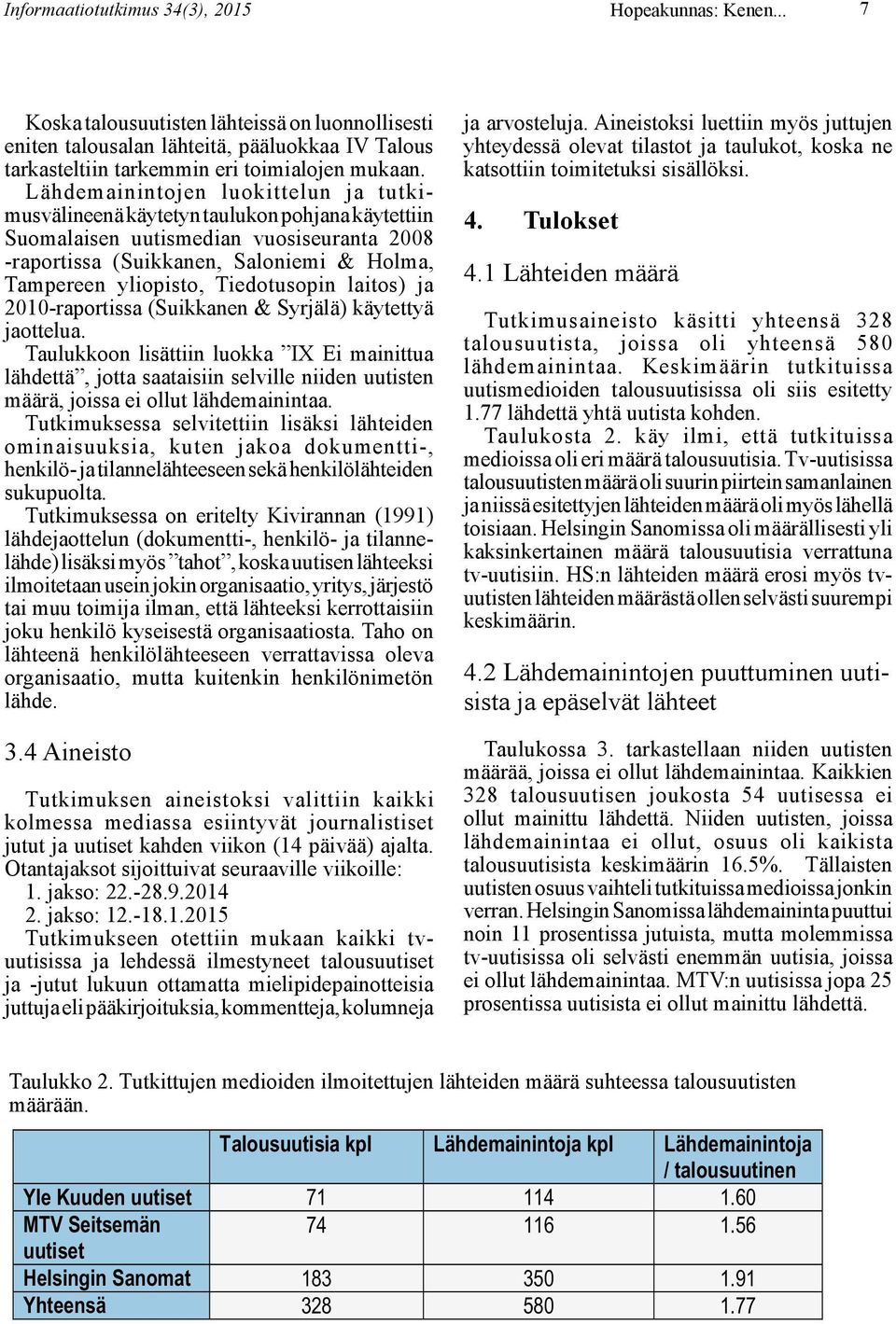 Tiedotusopin laitos) ja 2010-raportissa (Suikkanen & Syrjälä) käytettyä jaottelua.