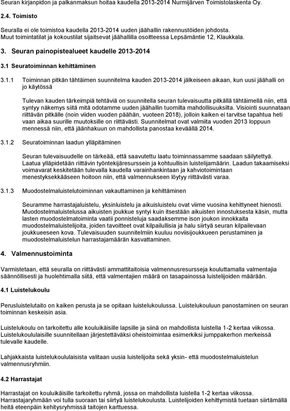 , Klaukkala. 3. Seuran painopistealueet kaudelle 2013