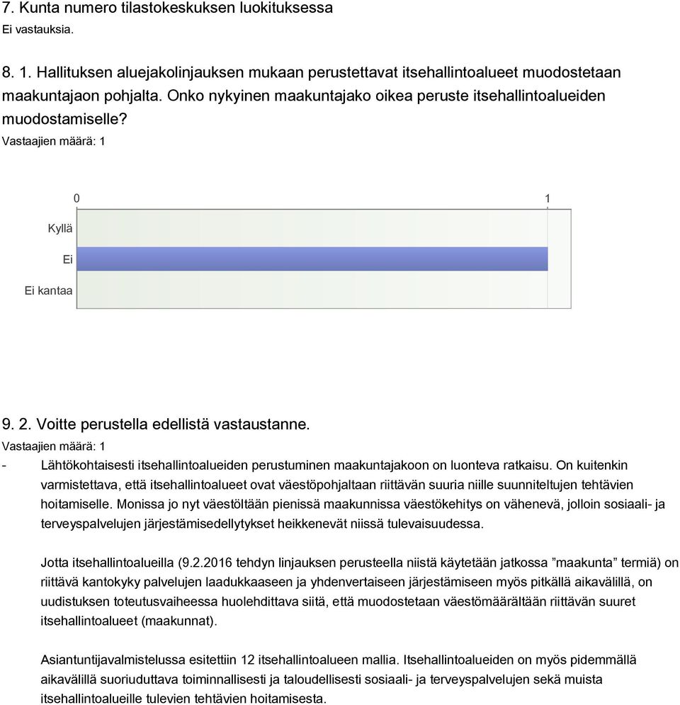 - Lähtökohtaisesti itsehallintoalueiden perustuminen maakuntajakoon on luonteva ratkaisu.