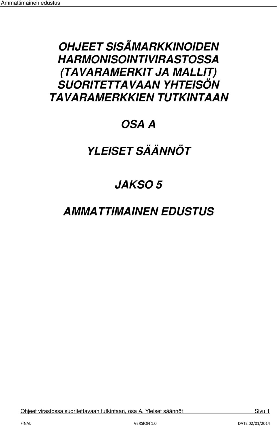 OSA A YLEISET SÄÄNNÖT JAKSO 5 AMMATTIMAINEN EDUSTUS Ohjeet