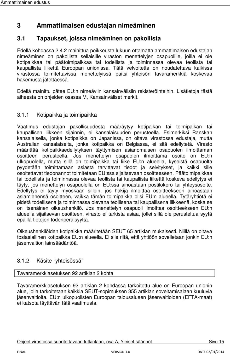 toiminnassa olevaa teollista tai kaupallista liikettä Euroopan unionissa.