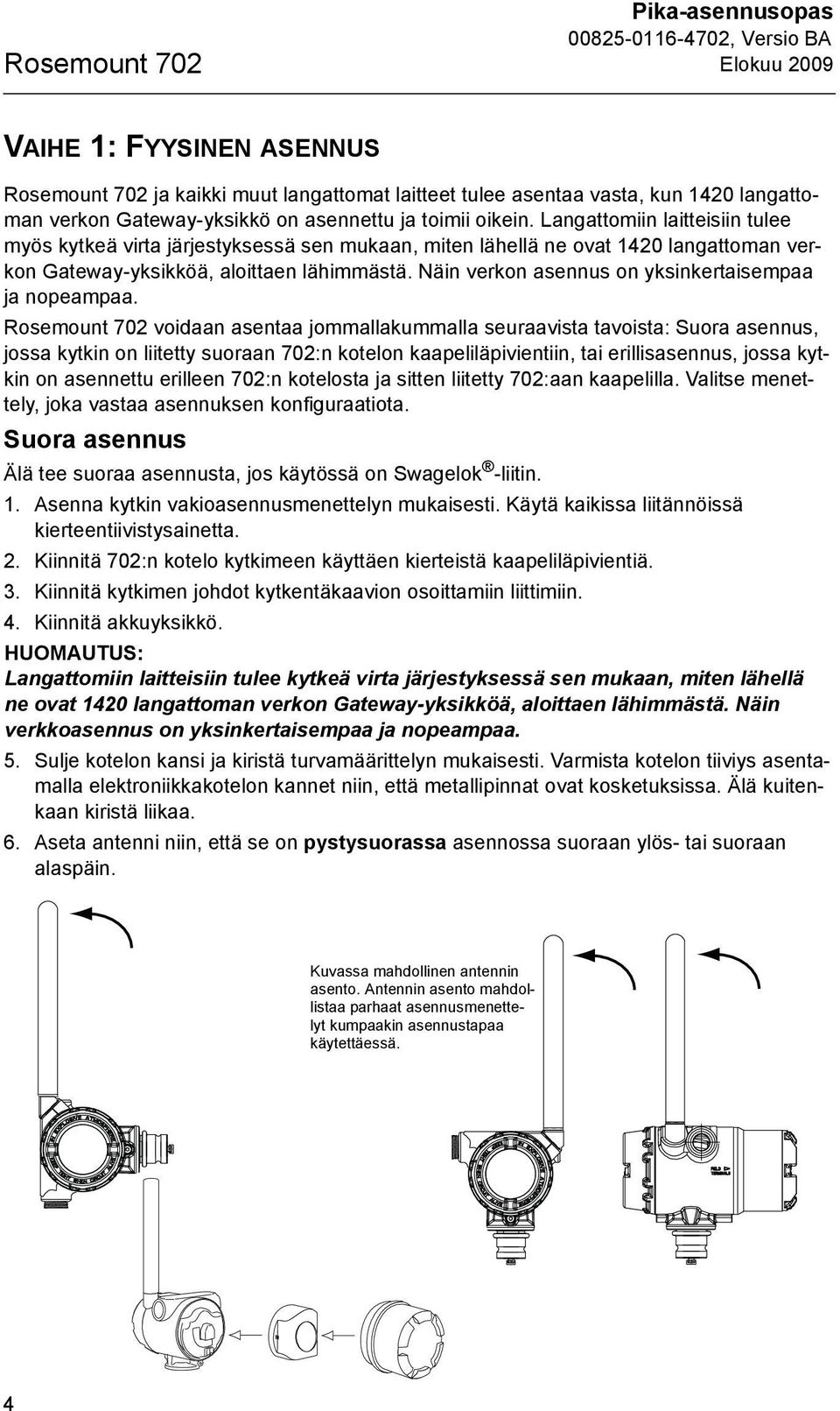 Näin verkon asennus on yksinkertaisempaa ja nopeampaa.