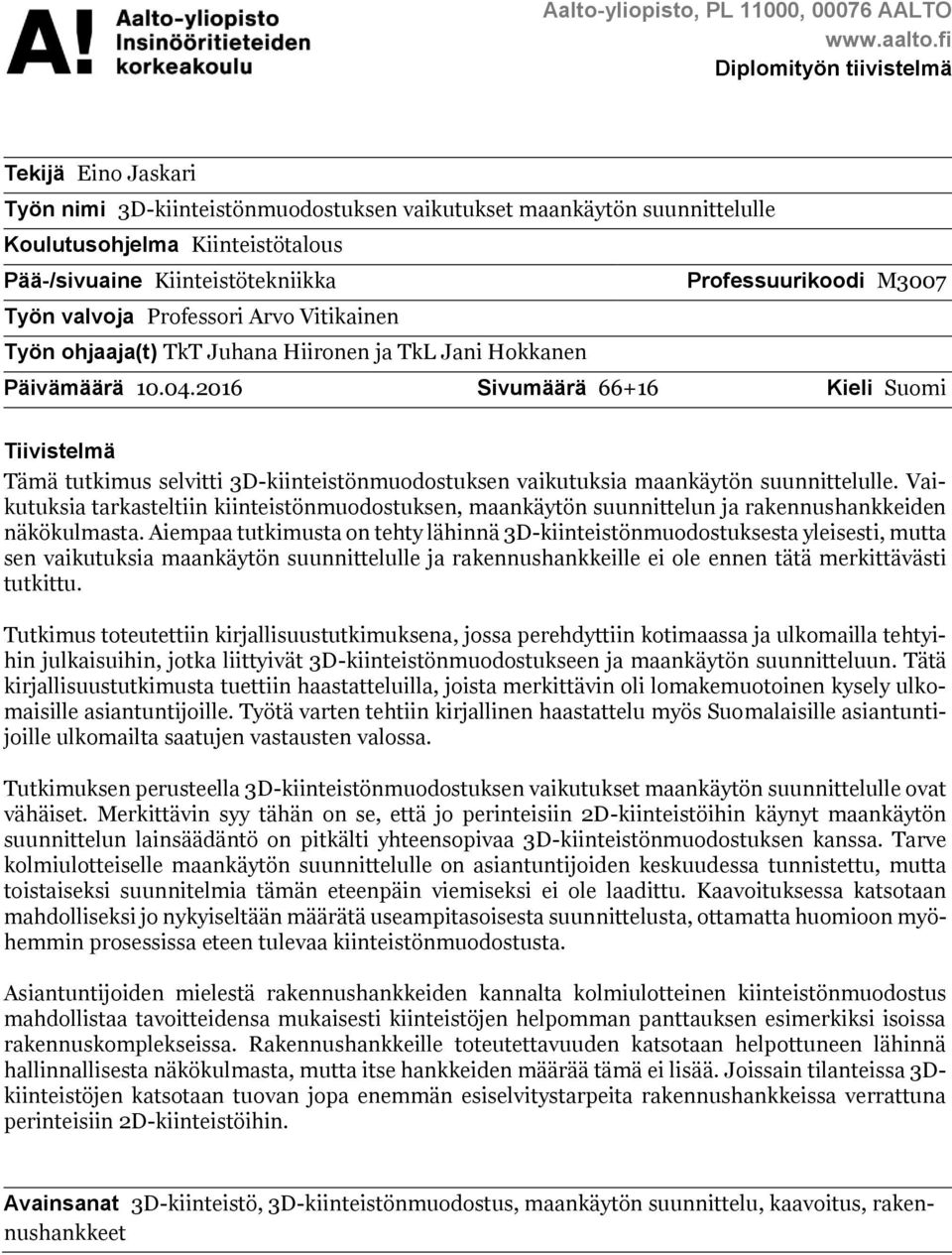Professuurikoodi M3007 Työn valvoja Professori Arvo Vitikainen Työn ohjaaja(t) TkT Juhana Hiironen ja TkL Jani Hokkanen Päivämäärä 10.04.