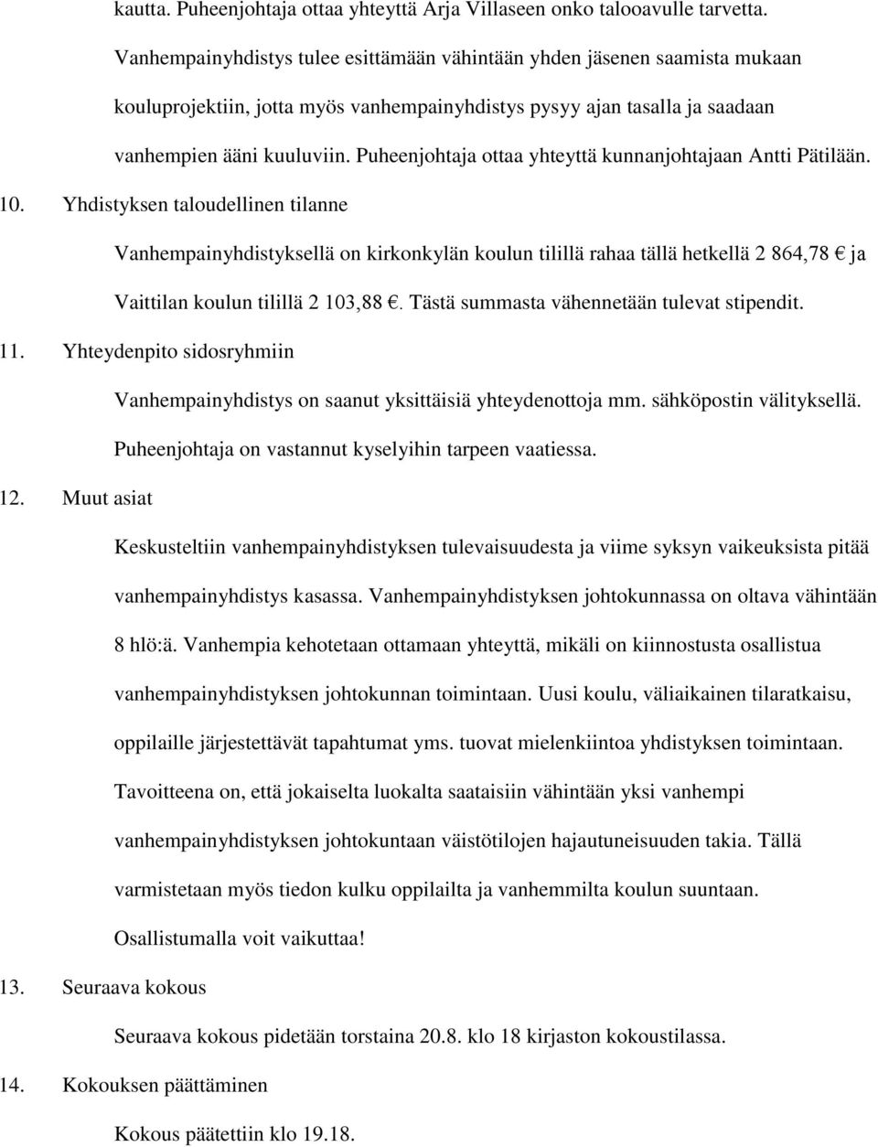 Puheenjohtaja ottaa yhteyttä kunnanjohtajaan Antti Pätilään. 10.