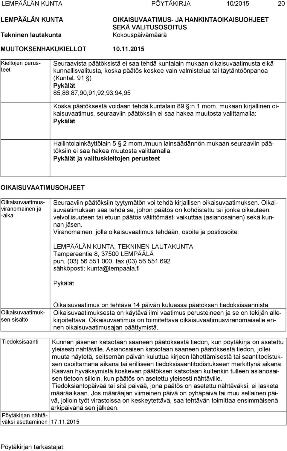 Pykälät 85,86,87,90,91,92,93,94,95 Koska päätöksestä voidaan tehdä kuntalain 89 :n 1 mom.