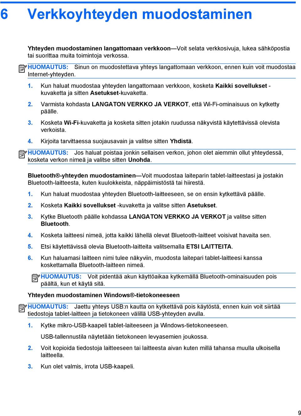 Kun haluat muodostaa yhteyden langattomaan verkkoon, kosketa Kaikki sovellukset - kuvaketta ja sitten Asetukset-kuvaketta. 2.