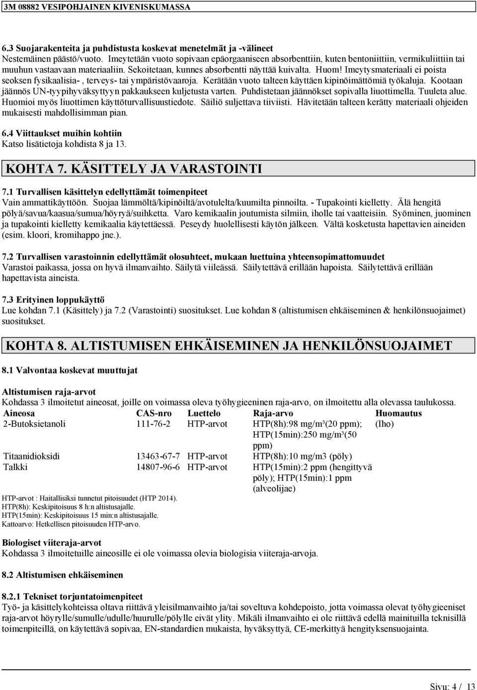 Imeytysmterili ei poist seoksen fysiklisi-, terveys- ti ympäristövroj. Kerätään vuoto tlteen käyttäen kipinöimättömiä työkluj.