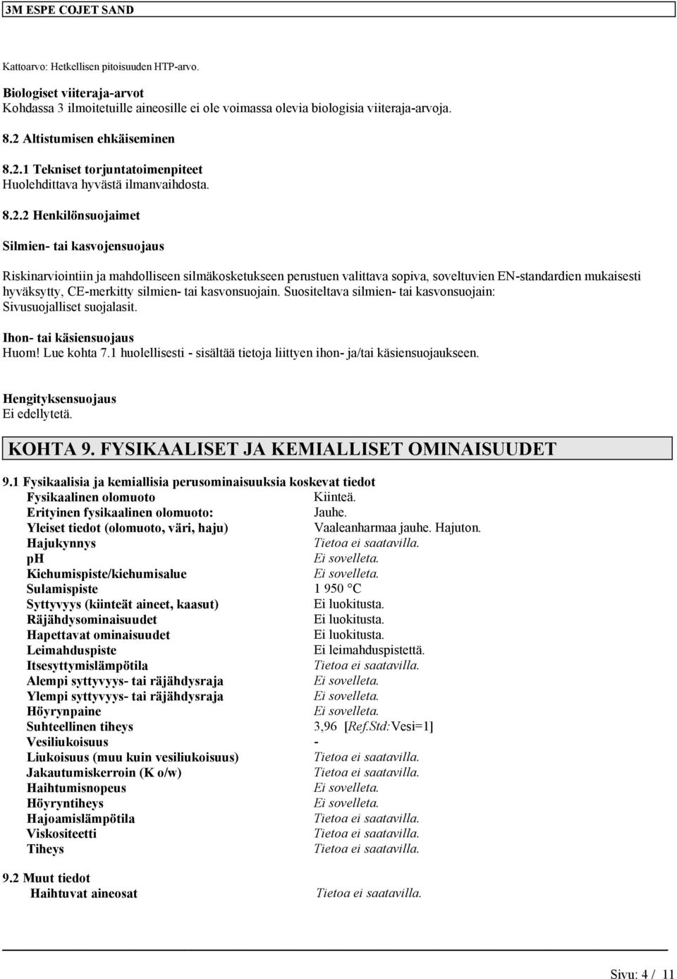 1 Tekniset torjuntatoimenpiteet Huolehdittava hyvästä ilmanvaihdosta. 8.2.