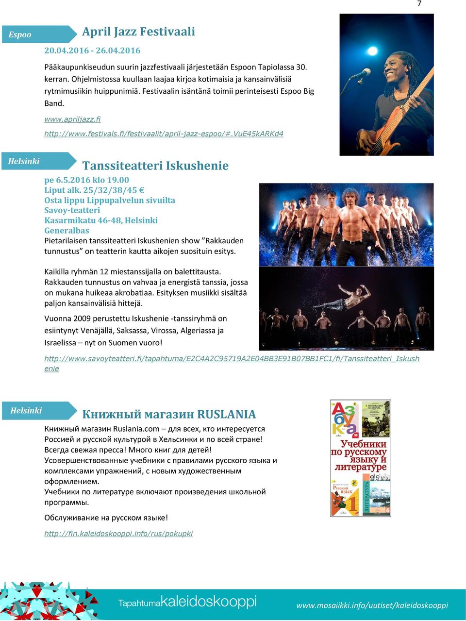 fi/festivaalit/april-jazz-espoo/#.vue45karkd4 Tanssiteatteri Iskushenie pe 6.5.2016 klo 19.00 Liput alk.