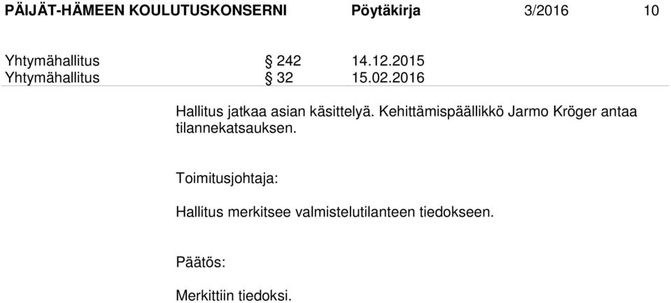 2016 Hallitus jatkaa asian käsittelyä.